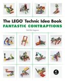 The LEGO Technic Idea Book 3 Fantastic Contraptions