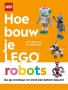 LEGO Hoe Bouw je LEGO Robots LEGO Hoe Bouw je LEGO Robots